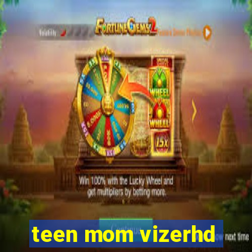teen mom vizerhd